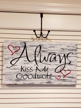 Handmade pallet sign made by me "Always Kiss Me Goodnight" 10.5" x 18"